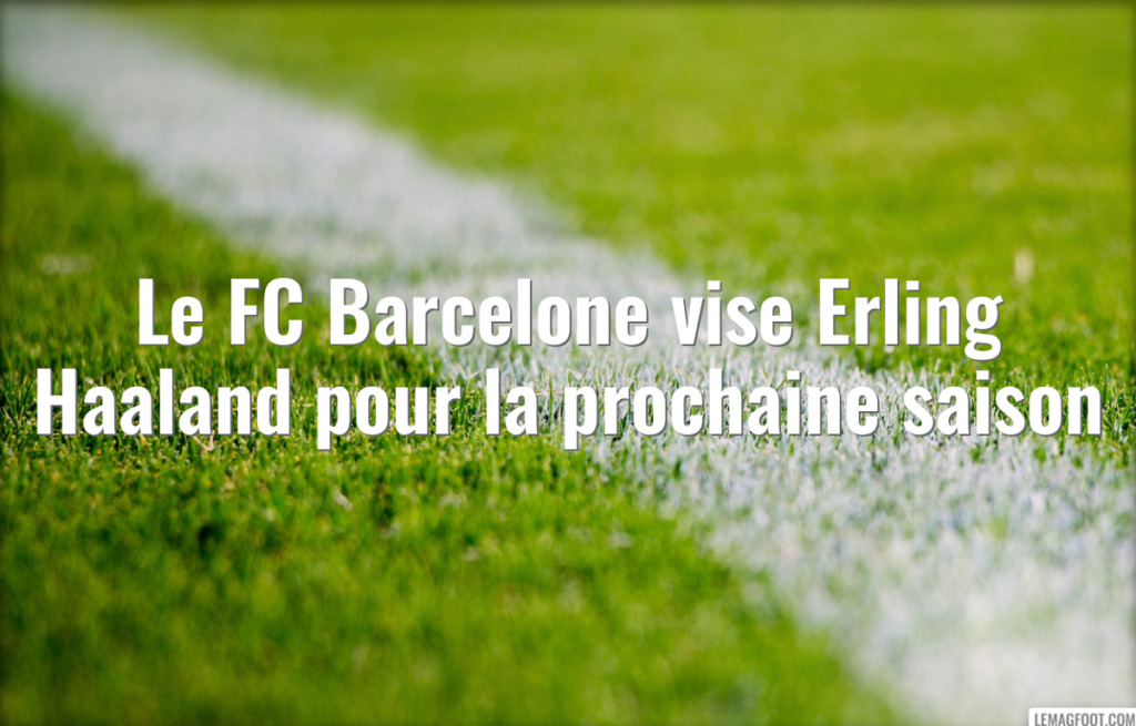 barcelone se prépare à lancer une offensive majeure pour recruter haaland ou alvarez, renforçant ainsi son attaque pour la prochaine saison.